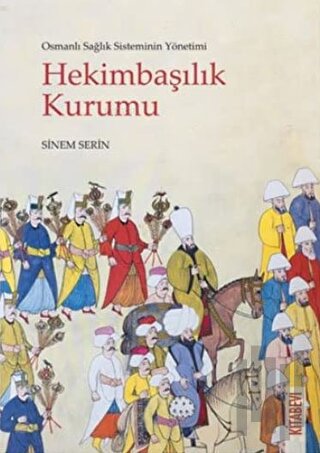 Osmanlı Sağlık Sisteminin Yönetimi - Hekimbaşılık Kurumu