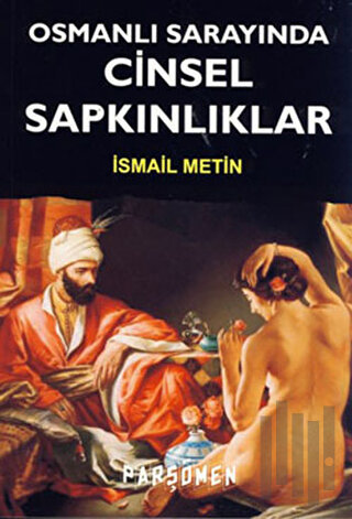 Osmanlı Sarayında Cinsel Sapkınlıklar