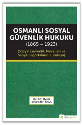 Osmanlı Sosyal Güvenlik Hukuku (1865 - 1923) | Kitap Ambarı