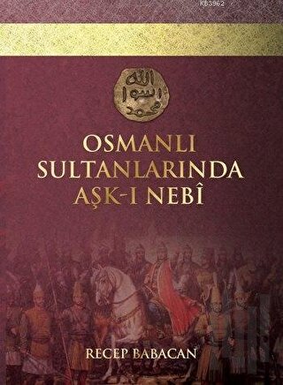 Osmanlı Sultanlarında Aşk-ı Nebi (Ciltli)