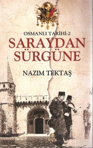 Osmanlı Tarihi 2 : Saraydan Sürgüne | Kitap Ambarı