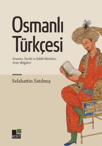 Osmanlı Türkçesi - Gramer Tarihi ve Edebi Metinler Arşiv Belgeleri | K