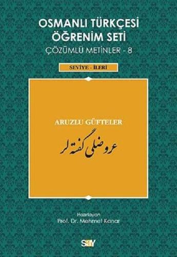 Osmanlı Türkçesi Öğrenim Seti Çözümlü Metinler 8-(Seviye-İleri) Aruzlu Güfteler