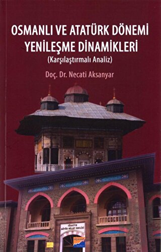 Osmanlı ve Atatürk Dönemi Yenileşme Dinamikleri