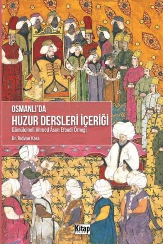 Osmanlı'da Huzur Dersleri İçeriği - Gümülcineli Ahmed Asım Efendi Örne