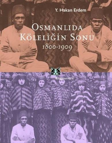 Osmanlıda Köleliğin Sonu 1800-1909 | Kitap Ambarı