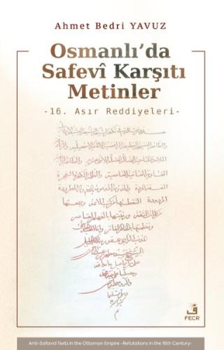 Osmanlı'da Safevi Karşıtı Metinler - 16. Asır Reddiyeleri