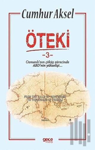 Öteki 3 - Osmanlı'nın Çöküş Sürecinde ABD'nin Yükselişi