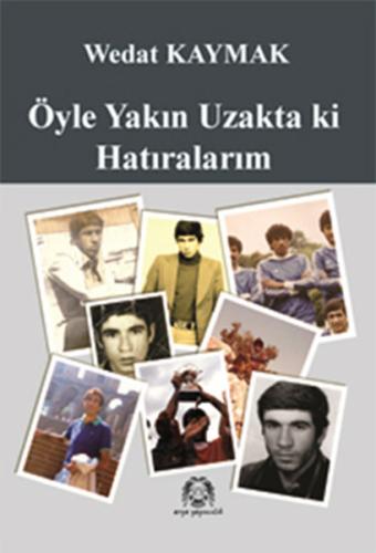 Öyle Yakın Uzakta ki Hatıralarım | Kitap Ambarı