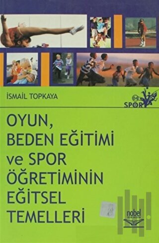 Oyun, Beden Eğitimi ve Spor Öğretiminin Eğitsel Temelleri
