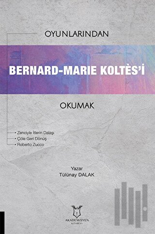 Oyunlarından Bernard-Marie Koltes’i Okumak