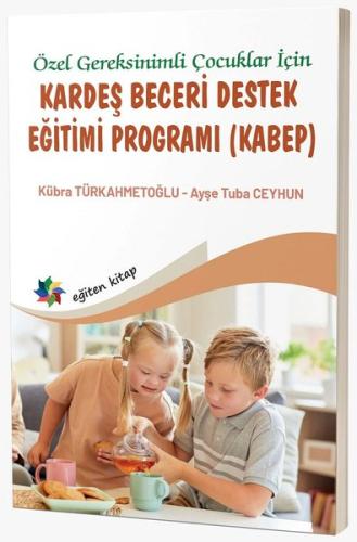 Özel Gereksinimli Çocuklar İçin Kardeş Beceri Destek Eğitimi Programı KABEP