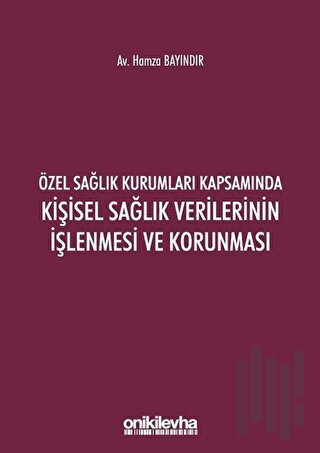 Özel Sağlık Kurumları Kapsamında Kişisel Sağlık Verilerinin İşlenmesi ve Korunması