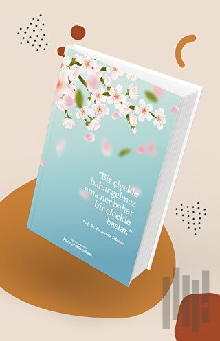 Özel Tasarımlı Huzur Ajandası - Bir Çiçekle Bahar Gelmez (Ciltli)
