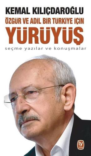 Özgür ve Adil Bir Türkiye için Yürüyüş - Seçme Yazılar ve Konuşmalar