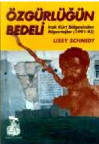 Özgürlüğün BedeliIrak Kürt Bölgesinden Röportajlar (1991-93)