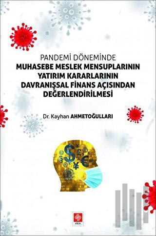 Pandemi Döneminde Muhasebe Meslek Mensuplarının Yatırım Kararlarının Davranışsal Finans Açısından Değerlendirilmesi