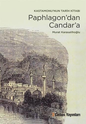 Paphlagon'dan Candar'a - Kastamonu'nun Tarih Kitabı