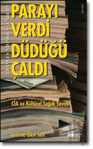 Parayı Verdi Düdüğü Çaldı: CIA ve Kültürel Soğuk Savaş