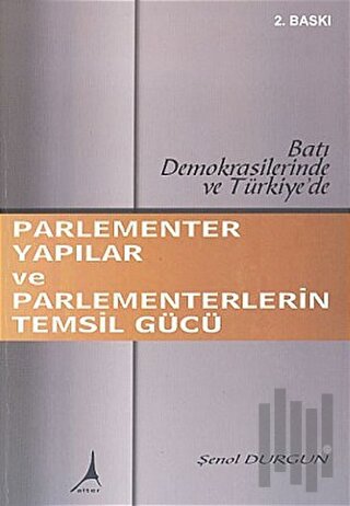 Parlementer Yapılar ve Parlementerlerin Temsil Gücü Batı Demokrasileri