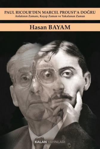 Paul Ricour'den Marcel Proust'a Doğru - Anlatının Zamanı Kayıp Zaman ve Yakalanan Zaman