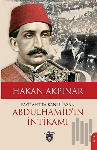 Abdülhamid'in İntikamı - Payitaht'ta Kanlı Pazar