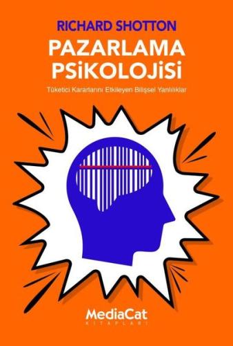 Pazarlama Psikolojisi - Tüketici Kararlarını Etkileyen Bilişsel Yanlılıklar