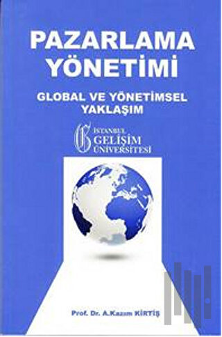 Pazarlama Yöntemi Global ve Yönetimsel Yaklaşım