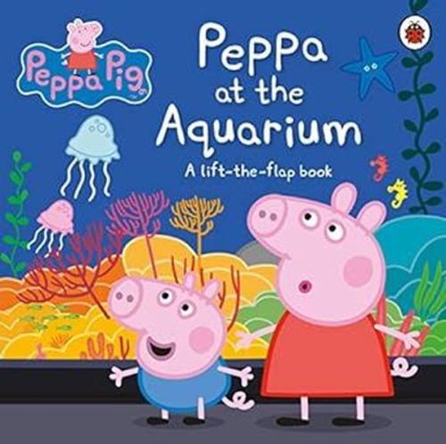 Peppa Pig: Peppa at the Aquarium : A Lift-the-Flap Book (Ciltli)