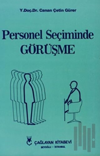 Personel Seçiminde Görüşme İlke ve Teknikleri