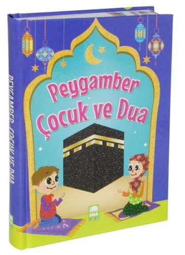 Peygamber Çocuk ve Dua (Ciltli) | Kitap Ambarı