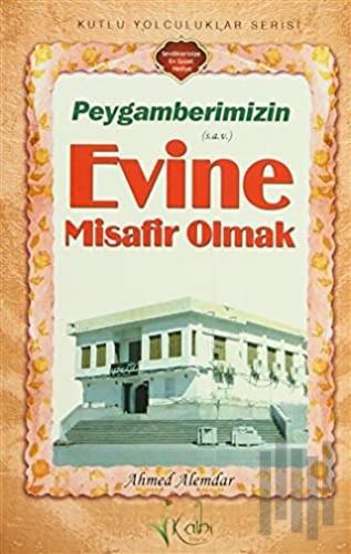 Peygamberimizin Evine Misafir Olmak