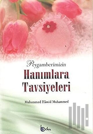Peygamberimizin Hanımlara Tavsiyeleri