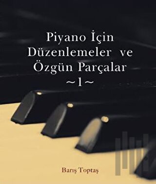 Piyano için Düzenlemeler ve Özgün Parçalar-1