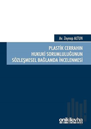 Plastik Cerrahın Hukuki Sorumluluğunun Sözleşmesel Bağlamda İncelenmesi