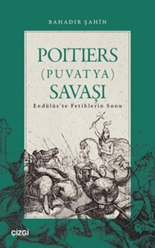 Poitiers (Puvatya) Savaşı Endülüs’te Fetihlerin Sonu