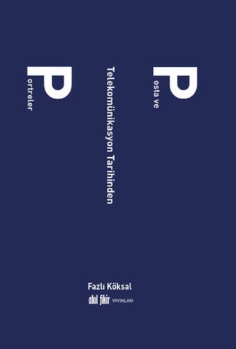 Posta ve Telekomünikasyon Tarihinden Portreler | Kitap Ambarı