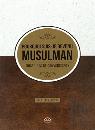 Pourquoi Suis Je Devenu Müsülman Hıstoires de Conversions | Kitap Amba
