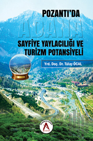 Pozantı'da Adana Sayfiye Yaylacılığı ve Turizm Potansiyeli
