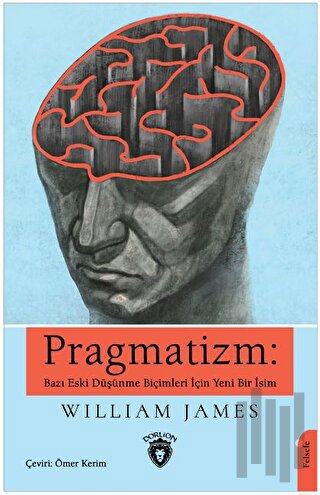 Pragmatizm: Bazı Eski Düşünme Biçimleri İçin Yeni Bir İsim