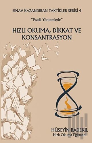 “Pratik Yöntemlerle” Hızlı Okuma, Dikkat ve Konsantrasyon Sınav Kazandıran Taktikler Serisi 4