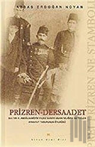 Prizren - Dersaadet Sultan 2. Abdülhamid’in Yıldız Sarayı Muhafızlığına Getirilen Arnavut Taburunun Öyküsü Prei Prizren Ne Stamboli