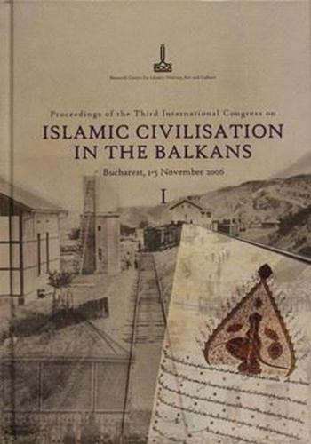Proceedings of the Third International Congress on Islamic Civilisation in the Balkans Vol 1 (Ciltli)