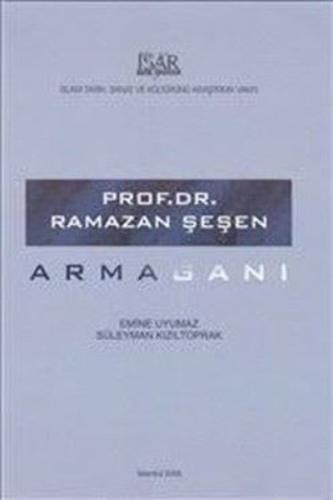 Prof. Dr. Ramazan Şeşen Armağanı (Ciltli)