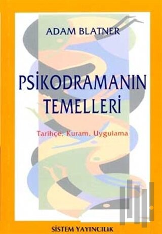 Psikodramanın Temelleri Tarihçe, Kuram, Uygulama