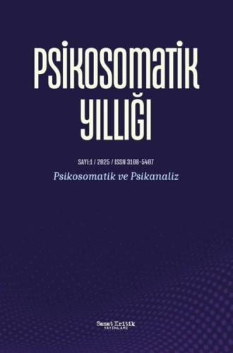 Psikosomatik Yıllığı 1. Sayı - Psikosomatik ve Psikanaliz