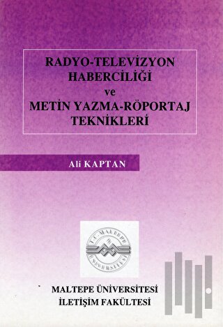Radyo Televizyon Haberciliği ve Metin Yazma Röportaj Teknikleri