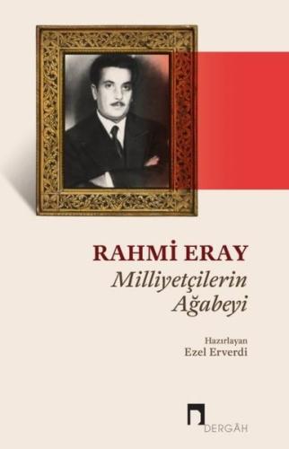 Rahmi Eray: Milliyetçilerin Ağabeyi | Kitap Ambarı