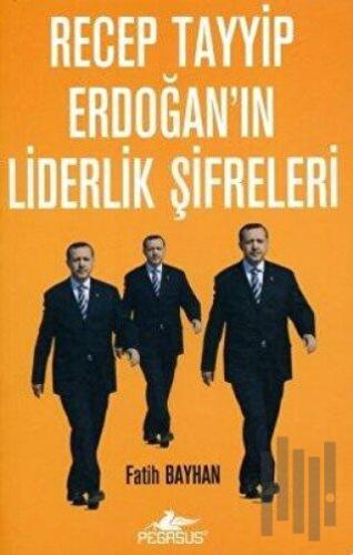 Recep Tayyip Erdoğan’ın Liderlik Şifreleri | Kitap Ambarı
