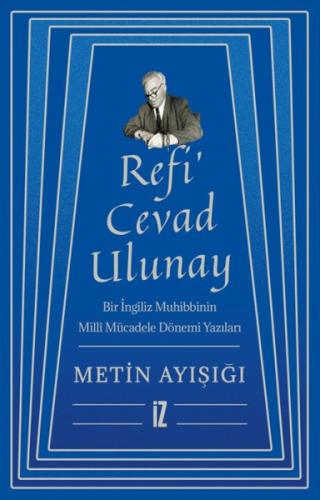 Refi'Cevad Ulunay: Bir İngiliz Muhibbinin Milli Mücadele Dönemi Yazıla